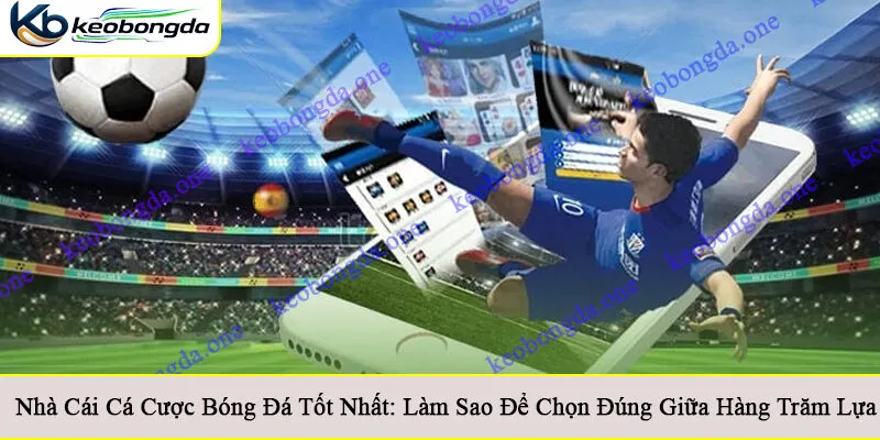 Nhà cái cá cược bóng đá tốt nhất