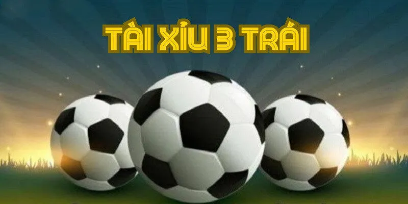 Kèo tài xỉu 3